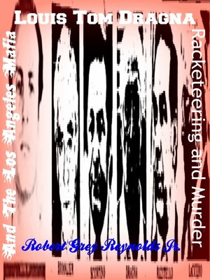 cover image of Louis Tom Dragna and the Los Angeles Mafia Racketeering and Murder